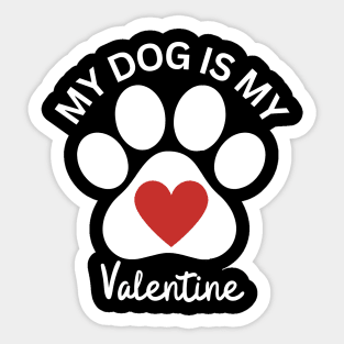My Dog Is My Valentine Sticker